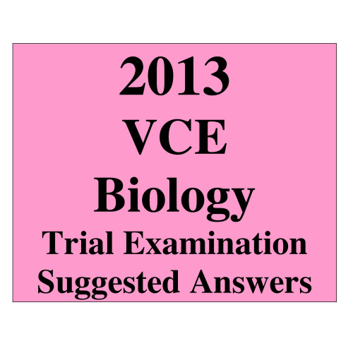 2013 VCE Biology Trial Exam Units 3 and 4